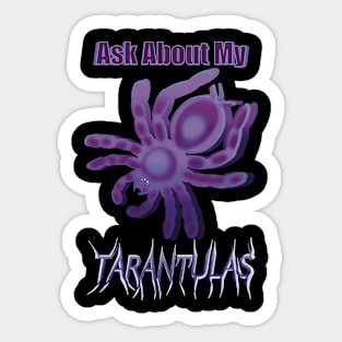 Purple Ask About My Tarantulas Sticker
